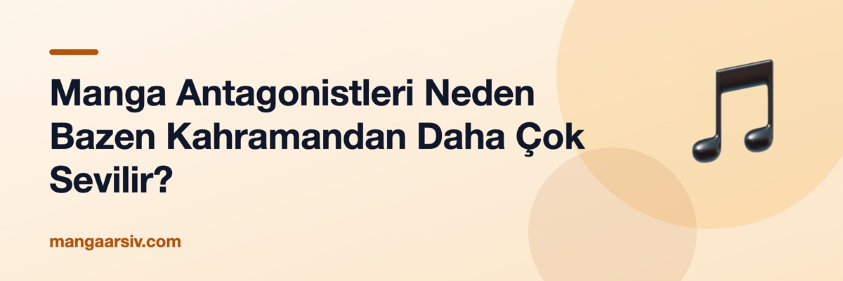 Manga Antagonistleri Neden Bazen Kahramandan Daha Çok Sevilir?